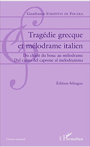 Beispielbild fr Tragdie grecque et mlodrame italien: Du chant du bouc au modrame / Dal canto del caprone al melodrama dition bilingue franais-italien [Broch] Stroppini De Focara, Gianfranco zum Verkauf von BIBLIO-NET