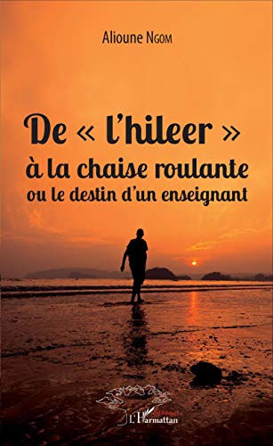 Stock image for De l'hileer"  la chaise roulante ou le destin d'un enseignant" (French Edition) for sale by Gallix