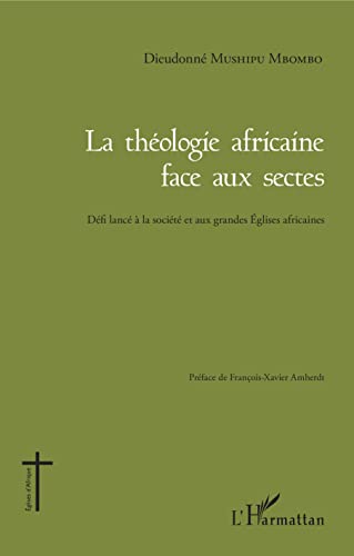 Beispielbild fr Thologie africaine face aux sectes: Dfi lanc  la socit et aux grandes Eglises africaines [Broch] Mushipu Mbombo, Dieudonn zum Verkauf von BIBLIO-NET