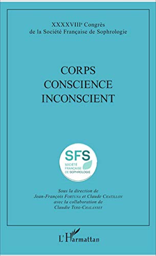 Beispielbild fr Corps Conscience Inconscient: XXXXVIIIe Congrs de la Socit Franaise de Sophrologie [Broch] Fortuna, Jean-Franois; Chatillon, Claude et Terk-Chalanset, Claudie zum Verkauf von BIBLIO-NET