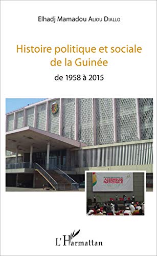 Beispielbild fr Histoire politique et sociale de la Guine: de 1958  2015 (French Edition) zum Verkauf von Gallix