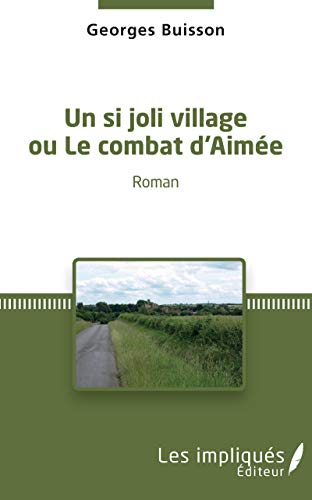 Beispielbild fr Un si joli village ou Le combat d'Aime zum Verkauf von medimops