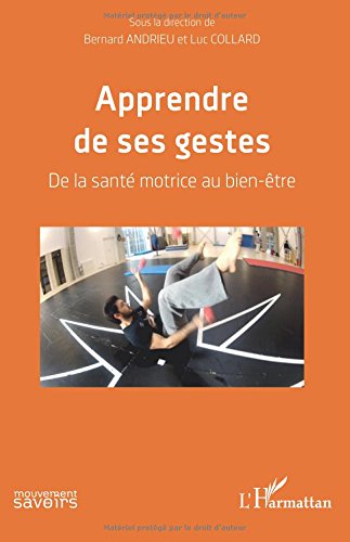 Beispielbild fr Apprendre de ses gestes: De la sant motrice au bien-tre (French Edition) zum Verkauf von Gallix