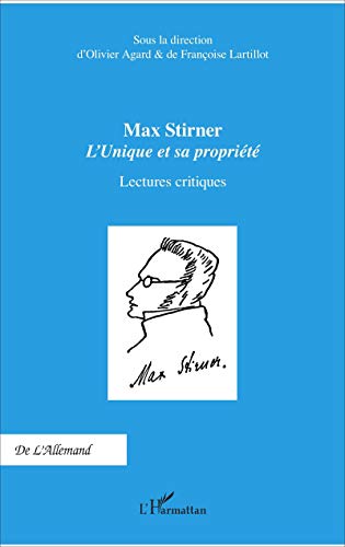 Stock image for Max Stirner: L'Unique et sa proprit Lectures critiques [Broch] Agard, Olivier et Lartillot, Franoise for sale by BIBLIO-NET
