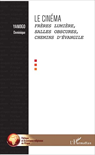 Stock image for Le cinma: Frres Lumire, salles obscures, chemins d'vangile [Broch] Yanogo, Abb Dominique for sale by BIBLIO-NET