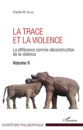 Beispielbild fr La Trace et la violence: La diffrance comme dconstruction de la violence Volume II (French Edition) zum Verkauf von Gallix