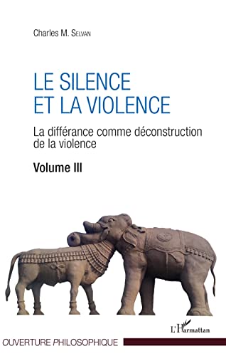 Beispielbild fr Le silence et la violence: La diffrance comme dconstruction de la violence Volume III (French Edition) zum Verkauf von Gallix