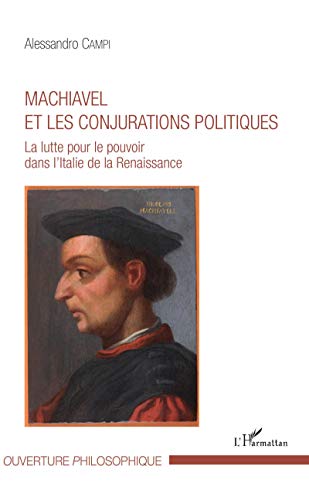 Beispielbild fr Machiavel et les conjurations politiques: La lutte pour le pouvoir dans l'Italie de la Renaissance (French Edition) zum Verkauf von Gallix