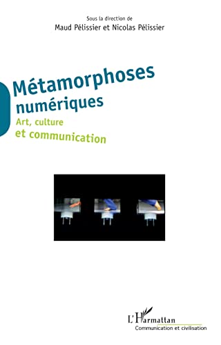 Stock image for Mtamorphoses numriques: Art, culture et communication (French Edition) for sale by Gallix