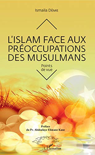 Stock image for L'Islam face aux proccupations des musulmans: Points de vue [Broch] Dme, Ismaila for sale by BIBLIO-NET