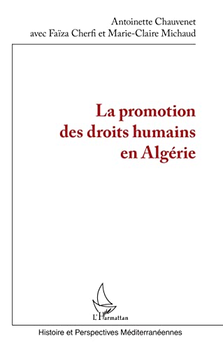 Stock image for La promotion des droits humains en Algrie [Broch] Chauvenet, Antoinette; Cherfi, Faza et Michaud, Marie-Claire for sale by BIBLIO-NET