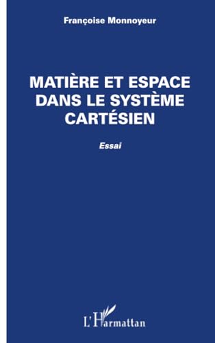 Beispielbild fr Matire et espace dans le systme cartsien: Essai [Broch] Monnoyeur francoise, Franoise zum Verkauf von BIBLIO-NET