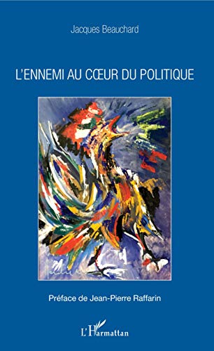 Beispielbild fr L'ennemi au coeur du politique [Broch] Beauchard, Jacques zum Verkauf von BIBLIO-NET