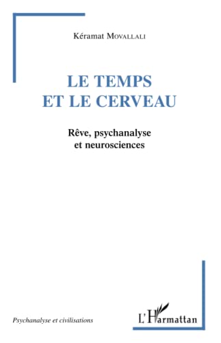 Stock image for Le temps et le cerveau: Rve, psychanalyse et neurosciences [Broch] Kramat Movallali for sale by BIBLIO-NET