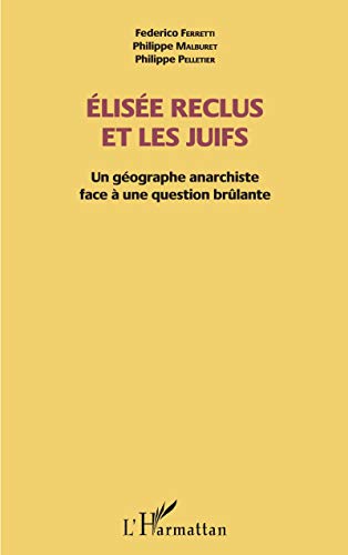 Beispielbild fr Elise Reclus et les Juifs: Un gographe anarchiste face  une question brlante (French Edition) zum Verkauf von Gallix