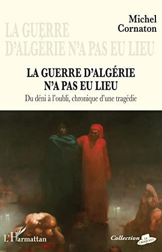 Stock image for La guerre d'Algrie n'a pas eu lieu: Du dni  l'oubli, chronique d'une tragdie (French Edition) for sale by GF Books, Inc.