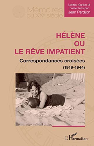 Beispielbild fr Hlne ou le rve impatient: Correspondances croises (1919-1944) [Broch] Perdijon, Jean zum Verkauf von BIBLIO-NET