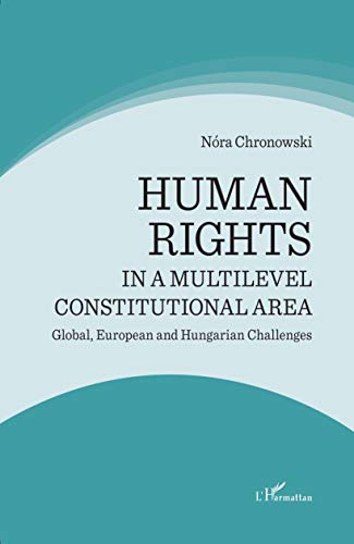 Beispielbild fr Human rights in a multilevel constitutional area: Global, European and Hungarian Challenges zum Verkauf von Gallix