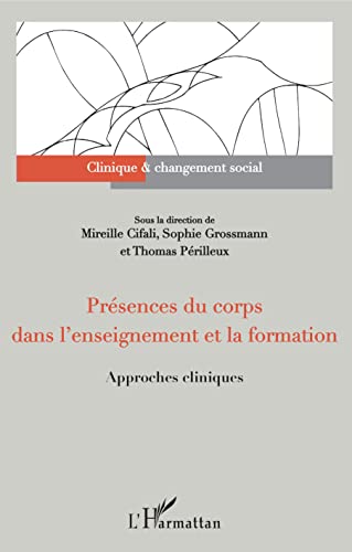 Stock image for Prsences du corps dans l'enseignement et la formation: Approches cliniques (French Edition) for sale by GF Books, Inc.