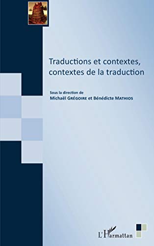 Beispielbild fr Traductions et contextes, contextes de la traduction [Broch] Mathios, Bndicte et Grgoire, Michal zum Verkauf von BIBLIO-NET