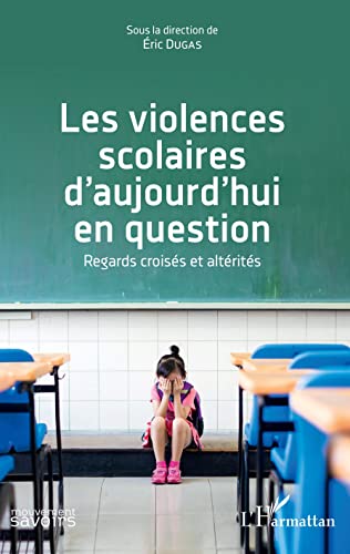 9782343139296: Les violences scolaires d'aujourd'hui en question: Regards croiss et altrits