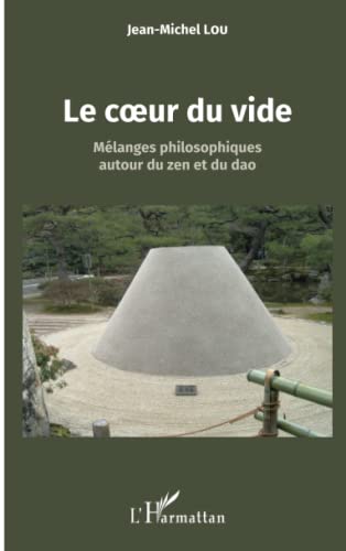 Beispielbild fr Le coeur du vide: Mlanges philosophiques autour du zen et du dao (French Edition) zum Verkauf von Gallix
