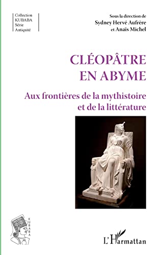 Beispielbild fr Cloptre en abyme: aux frontires de la mysthistoire et de la littrature (French Edition) zum Verkauf von Gallix