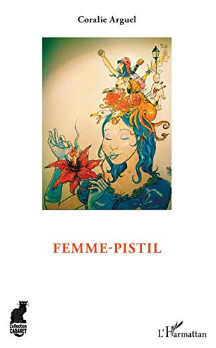 Beispielbild fr Femme-pistil [Broch] Arguel, Coralie zum Verkauf von BIBLIO-NET