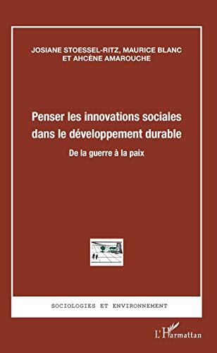 Beispielbild fr Penser les innovations sociales dans le dveloppement durable: De la guerre  la paix (French Edition) zum Verkauf von Gallix