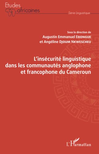 Stock image for L'inscurit linguistique dans les communauts anglophone et francophone du Cameroun [Broch] Ebongue, Augustin Emmanuel et Djoum Nkwescheu, Angline for sale by BIBLIO-NET