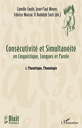 Imagen de archivo de Conscutivit et Simultanit: en Linguistique, Langues et Parole 1. Phontique, Phonologie [Broch] Fauth, Camille; Marsac, Fabrice; Sock, Rudolph et Meyer, Jean-Paul a la venta por BIBLIO-NET