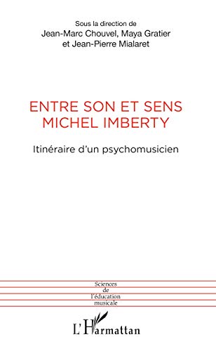 Beispielbild fr Entre son et sens Michel Imberty: Itinraire d'un psychomusicien [Broch] Chouvel, Jean-Marc; Gratier, Maya et Mialaret, Jean-Pierre zum Verkauf von BIBLIO-NET