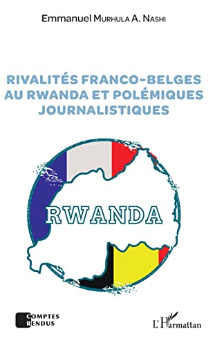 Stock image for Rivalits franco-belges au Rwanda et polmiques journalistiques (French Edition) for sale by GF Books, Inc.