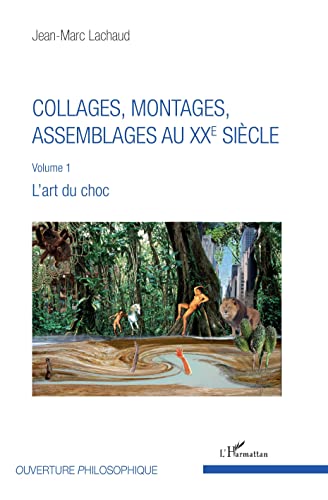 Beispielbild fr Collages, montages, assemblages au XXe sicle: Volume 1 L'art du choc (French Edition) zum Verkauf von Gallix