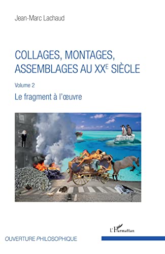 Beispielbild fr Collages, montages, assemblages au XXe sicle: Volume 2 Le fragment  l'oeuvre (French Edition) zum Verkauf von Gallix