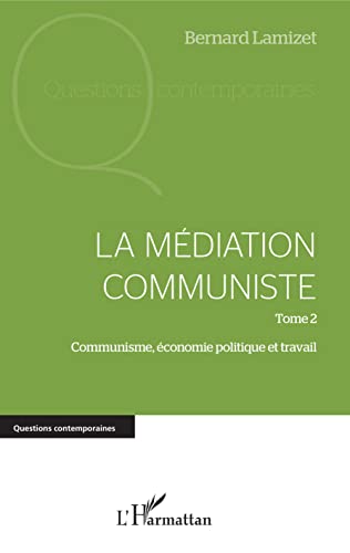 Stock image for La mdiation communiste: Tome 2 Communisme, conomie politique et travail [Broch] Lamizet, Bernard for sale by BIBLIO-NET