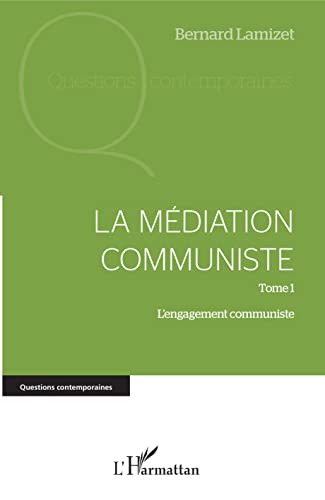 Stock image for La mdiation communiste: Tome 1 L'engagement communiste [Broch] Lamizet, Bernard for sale by BIBLIO-NET