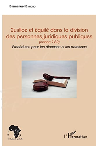 Stock image for Justice et quit dans la division des personnes juridiques publiques: canon 122 - Procdures pour les diocses et les paroisses for sale by Gallix
