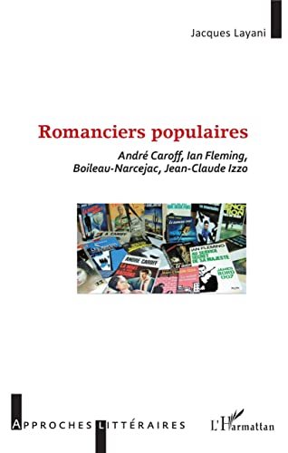 Stock image for Romanciers populaires: Andr Caroff, Ian Fleming, Boileau-Narcejac, Jean-Claude Izzo [Broch] Layani, Jacques for sale by BIBLIO-NET