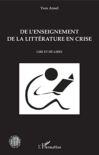 Beispielbild fr De l'enseignement de la littrature en crise: Lire et d-lires [Broch] Ansel, Yves zum Verkauf von BIBLIO-NET