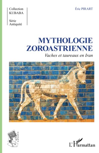 9782343145822: Mythologie Zoroastrienne: Vaches et taureaux en Iran (Kubaba)