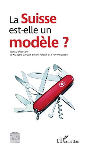 Stock image for La Suisse est-elle un modle ? [Broch] Garon, Franois; PERSEIL, Sonny et Pesqueux, Yvon for sale by BIBLIO-NET