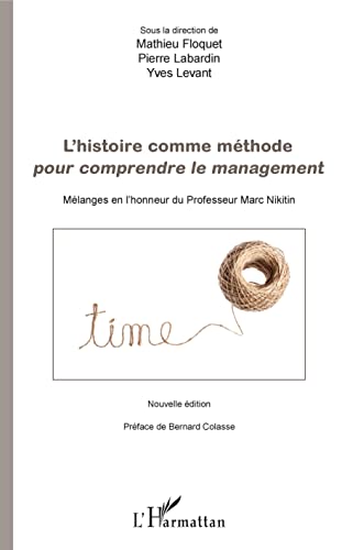 9782343146782: L'histoire comme mthode pour comprendre le management: Mlanges en l'honneur du Professeur Marc Nikitin Nouvelle dition (French Edition)