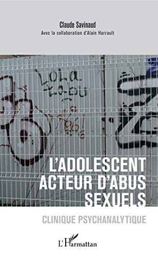 Beispielbild fr L'adolescent acteur d'abus sexuels: Clinique psychanalytique [Broch] Savinaud, Claude zum Verkauf von BIBLIO-NET