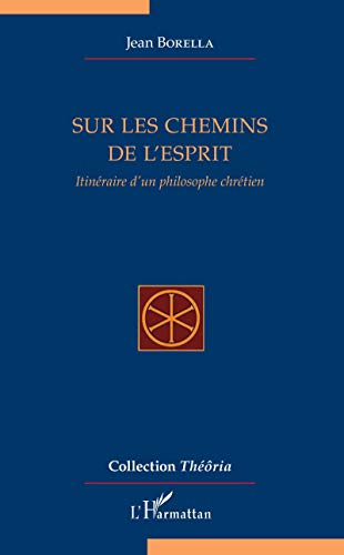 Beispielbild fr Sur les chemins de l'esprit: Itinraire d'un philosophe chrtien (French Edition) zum Verkauf von Gallix