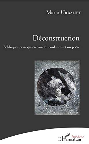 Imagen de archivo de Dconstruction: Soliloques pour quatre voix discordantes et un pote (French Edition) a la venta por Gallix