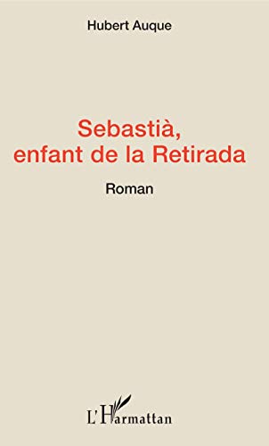 Beispielbild fr Sebasti, enfant de la Retirada: Roman [Broch] Auque, Hubert zum Verkauf von BIBLIO-NET