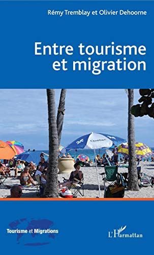Beispielbild fr Entre tourisme et migration [Broch] Tremblay, Rmy et Dehoorne, Olivier zum Verkauf von BIBLIO-NET