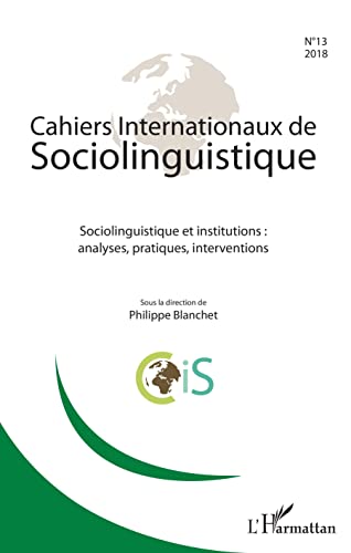 Stock image for Cahiers Internationaux de sociolinguistique n13: Sociolinguistique et institutions : analyses, pratiques, interventions [Broch] Blanchet, Philippe for sale by BIBLIO-NET