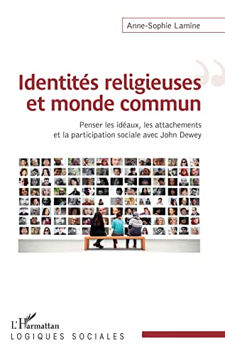 9782343152639: Identits religieuses et monde commun: Penser les idaux, les attachements et la participation sociale avec John Dewey